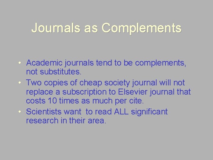 Journals as Complements • Academic journals tend to be complements, not substitutes. • Two