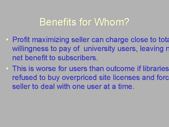 Benefits for Whom? • Profit maximizing seller can charge close to tota willingness to