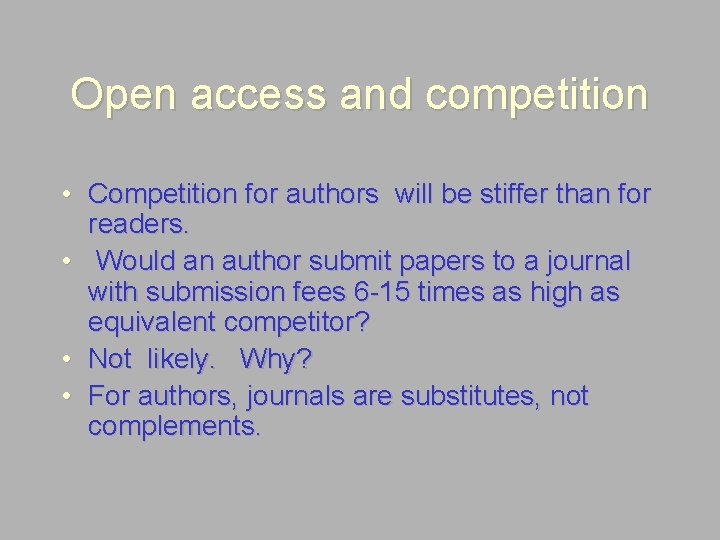 Open access and competition • Competition for authors will be stiffer than for readers.