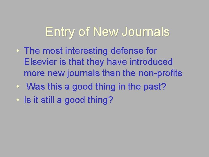 Entry of New Journals • The most interesting defense for Elsevier is that they