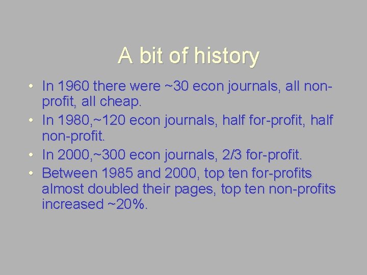 A bit of history • In 1960 there were ~30 econ journals, all nonprofit,