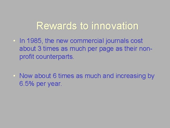 Rewards to innovation • In 1985, the new commercial journals cost about 3 times