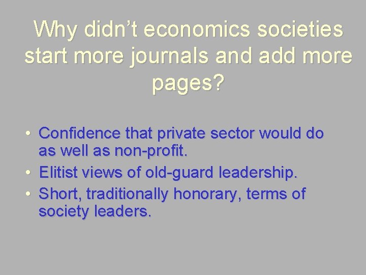 Why didn’t economics societies start more journals and add more pages? • Confidence that