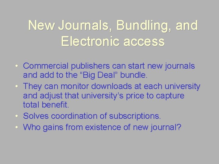 New Journals, Bundling, and Electronic access • Commercial publishers can start new journals and