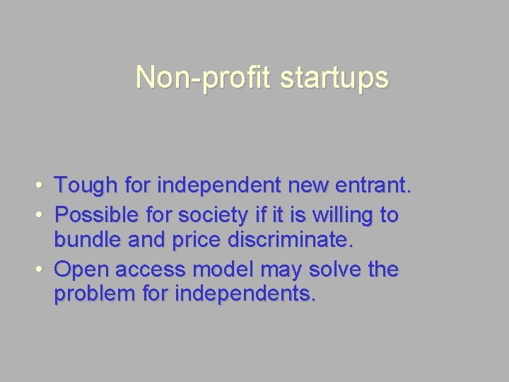 Non-profit startups • Tough for independent new entrant. • Possible for society if it