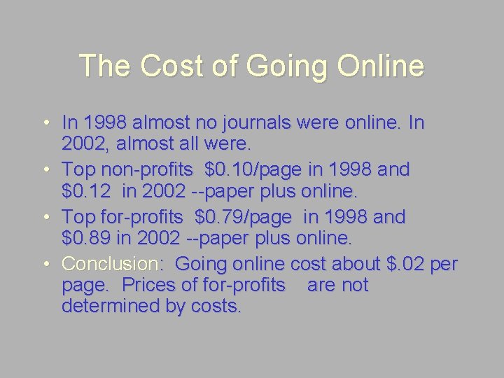 The Cost of Going Online • In 1998 almost no journals were online. In