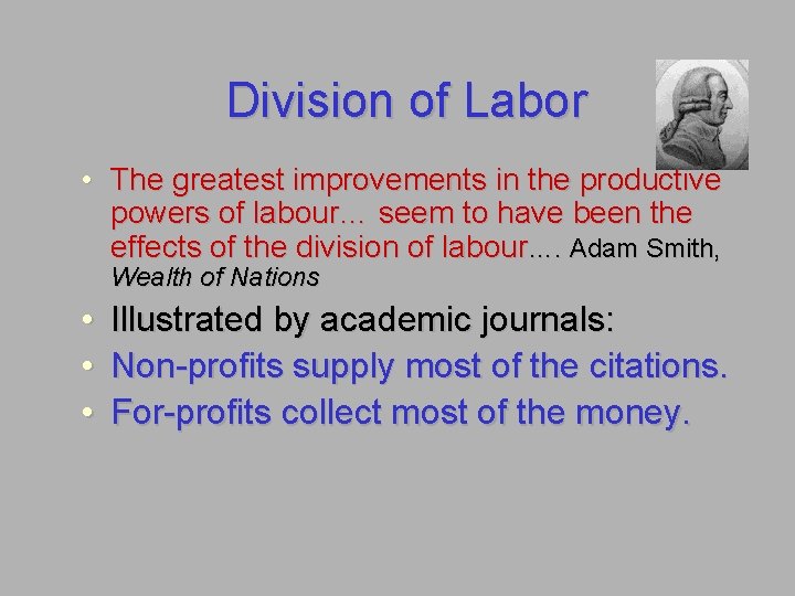 Division of Labor • The greatest improvements in the productive powers of labour… seem
