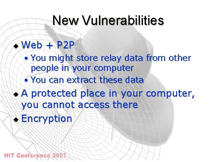 New Vulnerabilities u Web + P 2 P • You might store relay data