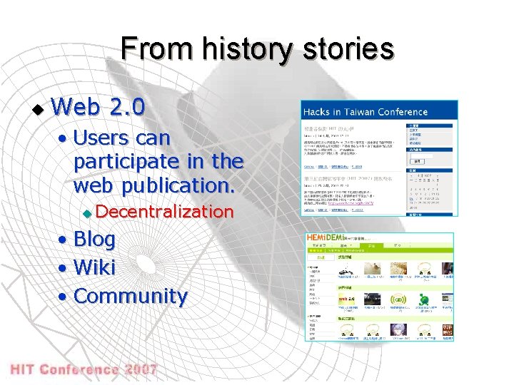 From history stories u Web 2. 0 • Users can participate in the web