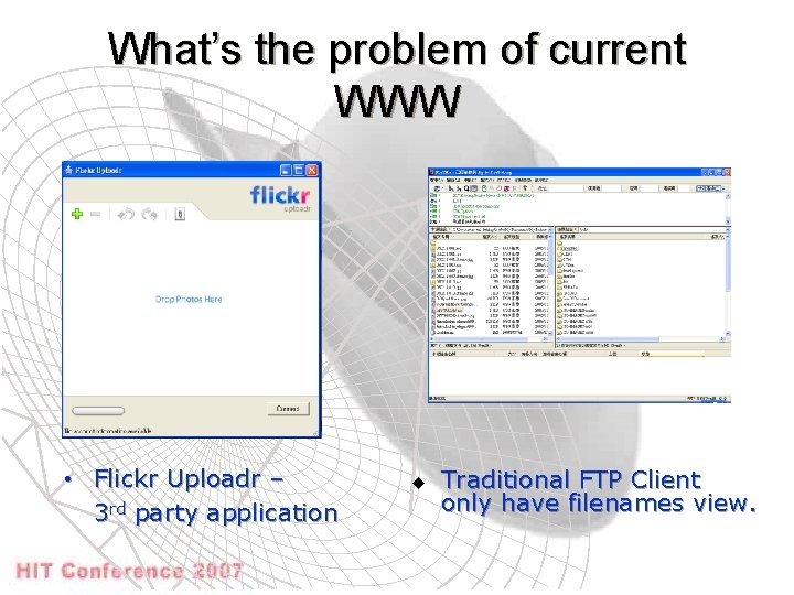 What’s the problem of current WWW • Flickr Uploadr – 3 rd party application