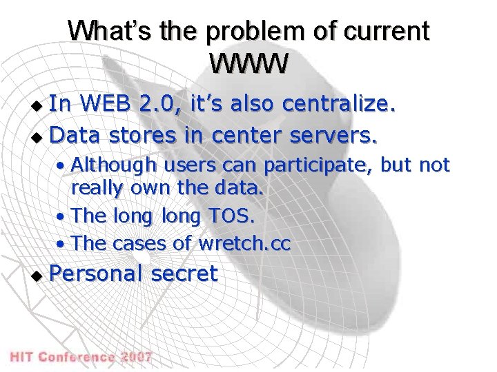 What’s the problem of current WWW In WEB 2. 0, it’s also centralize. u