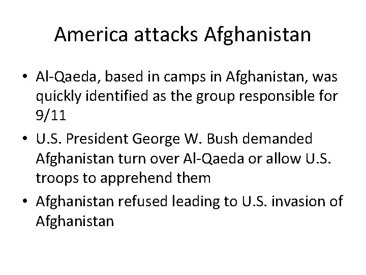 America attacks Afghanistan • Al-Qaeda, based in camps in Afghanistan, was quickly identified as
