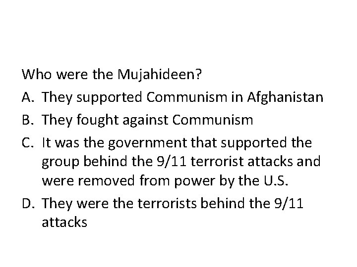 Who were the Mujahideen? A. They supported Communism in Afghanistan B. They fought against