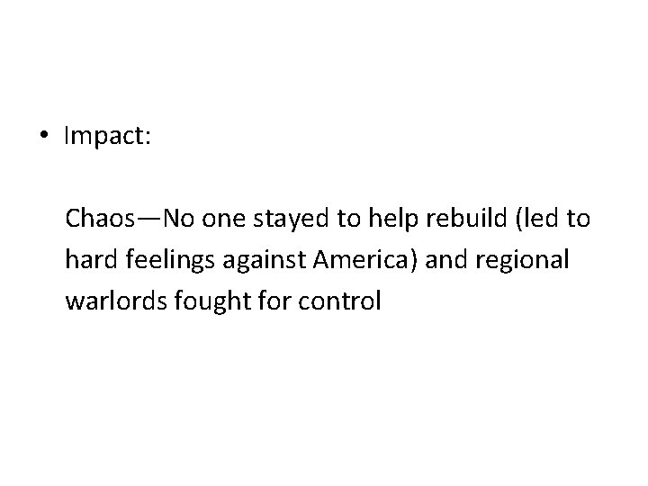  • Impact: Chaos—No one stayed to help rebuild (led to hard feelings against