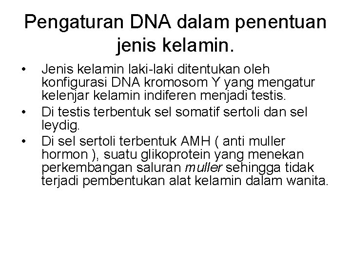 Pengaturan DNA dalam penentuan jenis kelamin. • • • Jenis kelamin laki-laki ditentukan oleh