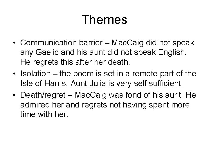 Themes • Communication barrier – Mac. Caig did not speak any Gaelic and his