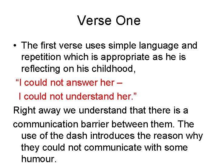 Verse One • The first verse uses simple language and repetition which is appropriate