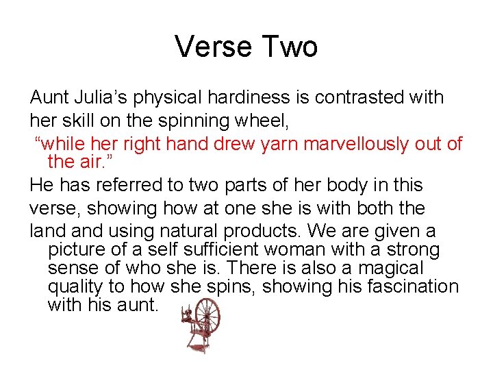Verse Two Aunt Julia’s physical hardiness is contrasted with her skill on the spinning
