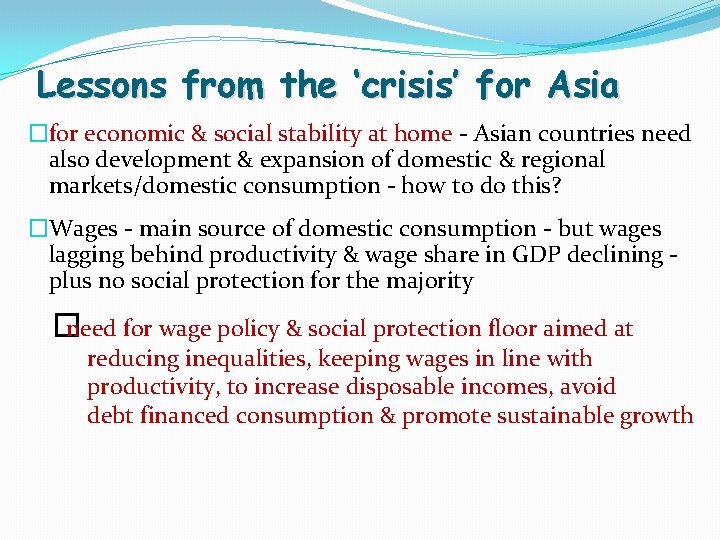 Lessons from the ‘crisis’ for Asia �for economic & social stability at home -