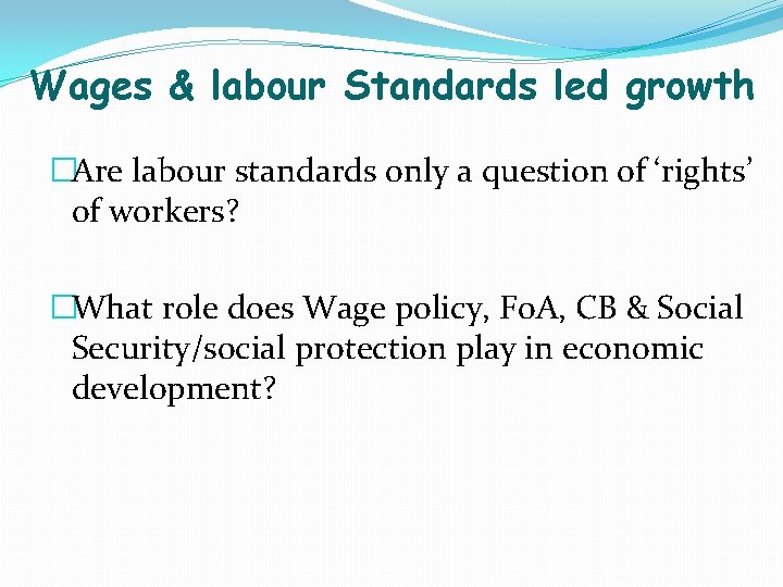 Wages & labour Standards led growth �Are labour standards only a question of ‘rights’