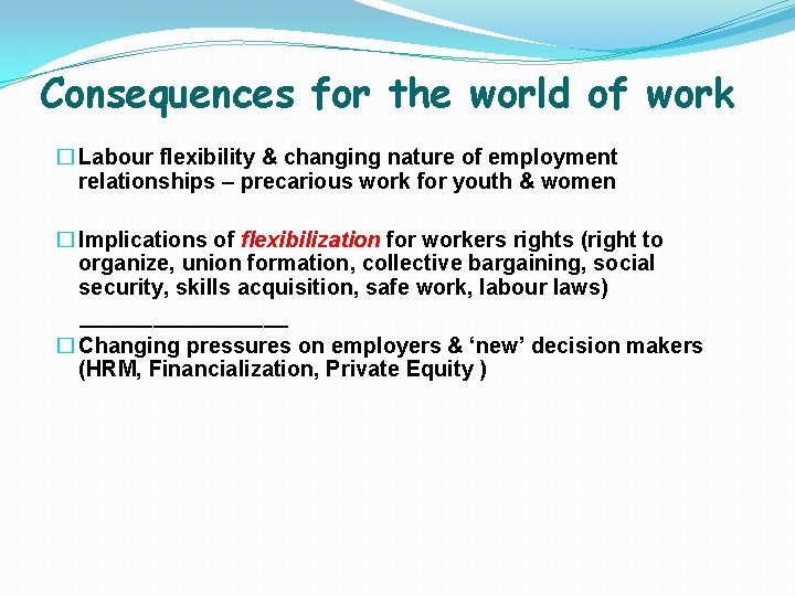 Consequences for the world of work � Labour flexibility & changing nature of employment