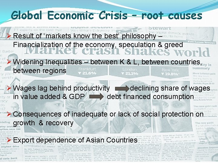 Global Economic Crisis – root causes Ø Result of ‘markets know the best’ philosophy