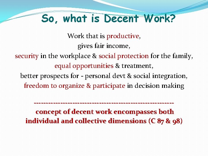 So, what is Decent Work? Work that is productive, gives fair income, security in