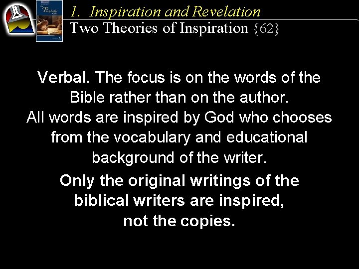 1. Inspiration and Revelation Two Theories of Inspiration {62} Verbal. The focus is on