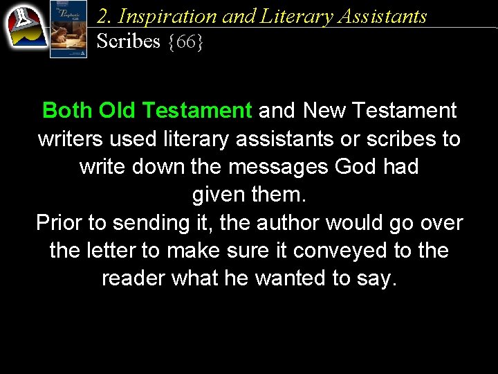 2. Inspiration and Literary Assistants Scribes {66} Both Old Testament and New Testament writers