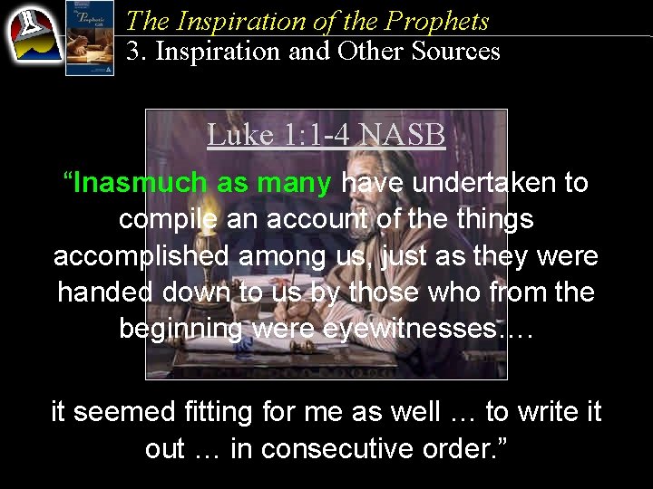 The Inspiration of the Prophets 3. Inspiration and Other Sources Luke 1: 1 -4