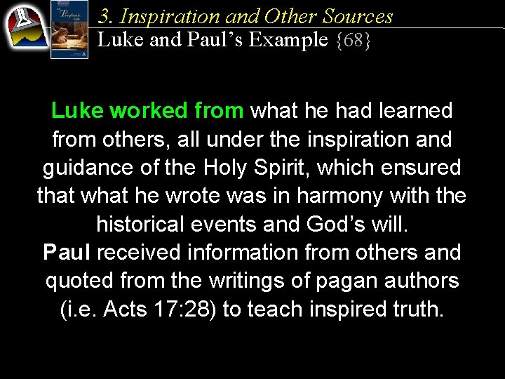 3. Inspiration and Other Sources Luke and Paul’s Example {68} Luke worked from what