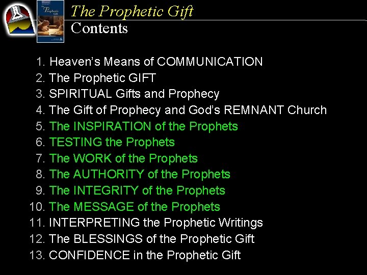 The Prophetic Gift Contents 1. Heaven’s Means of COMMUNICATION 2. The Prophetic GIFT 3.