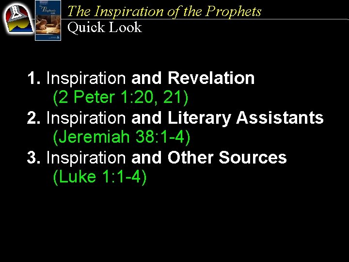 The Inspiration of the Prophets Quick Look 1. Inspiration and Revelation (2 Peter 1: