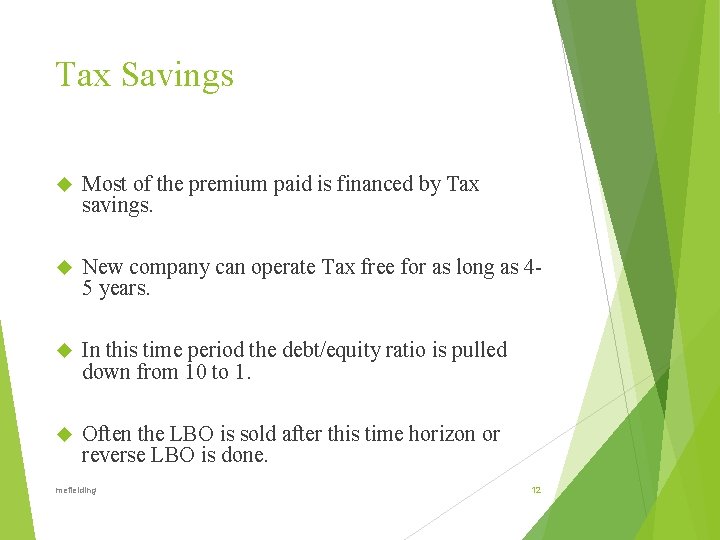 Tax Savings Most of the premium paid is financed by Tax savings. New company