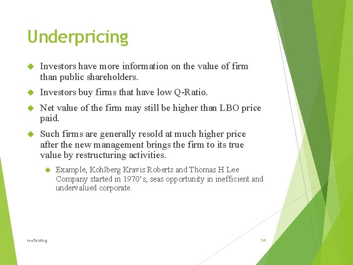 Underpricing Investors have more information on the value of firm than public shareholders. Investors