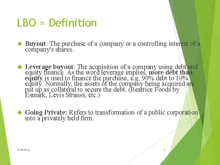 LBO = Definition Buyout: The purchase of a company or a controlling interest of