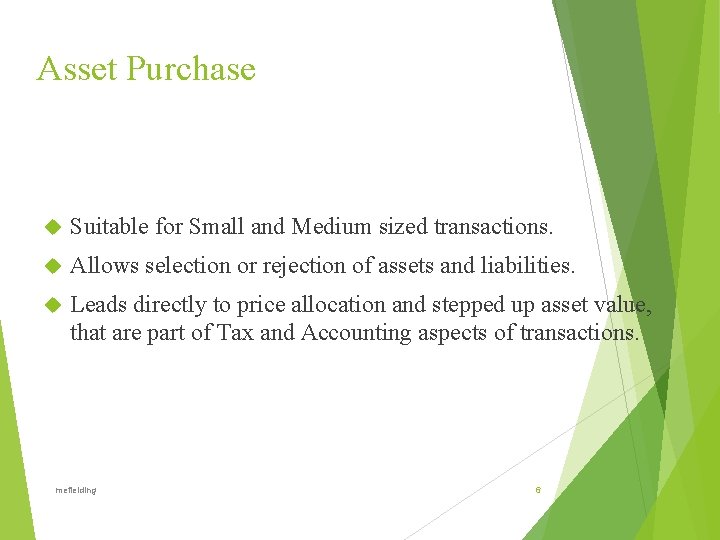 Asset Purchase Suitable for Small and Medium sized transactions. Allows selection or rejection of