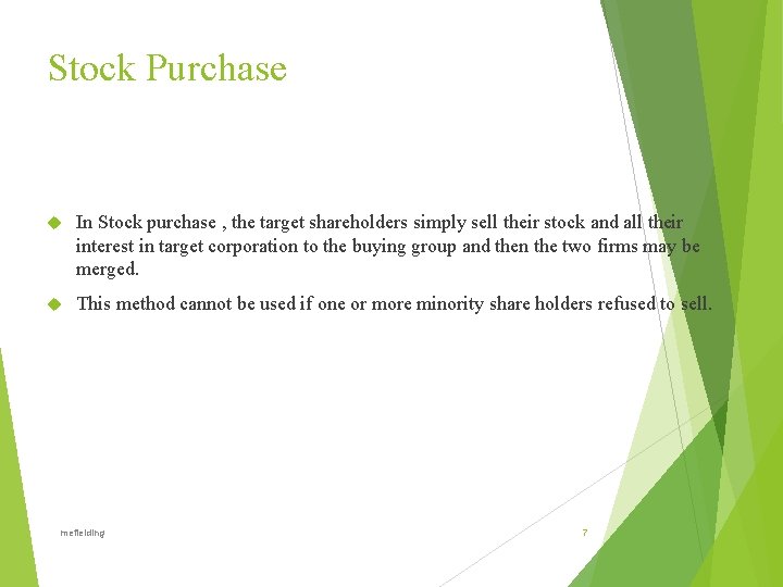 Stock Purchase In Stock purchase , the target shareholders simply sell their stock and