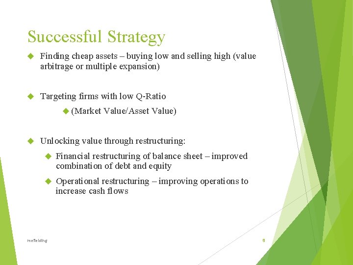 Successful Strategy Finding cheap assets – buying low and selling high (value arbitrage or