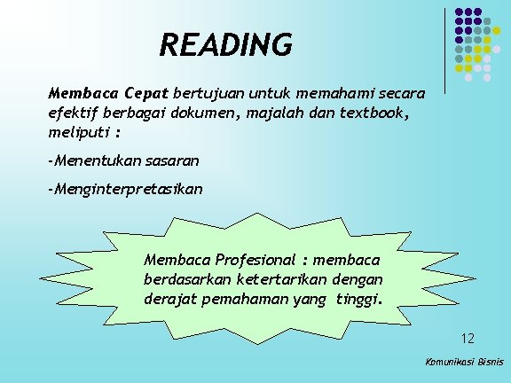 READING Membaca Cepat bertujuan untuk memahami secara efektif berbagai dokumen, majalah dan textbook, meliputi