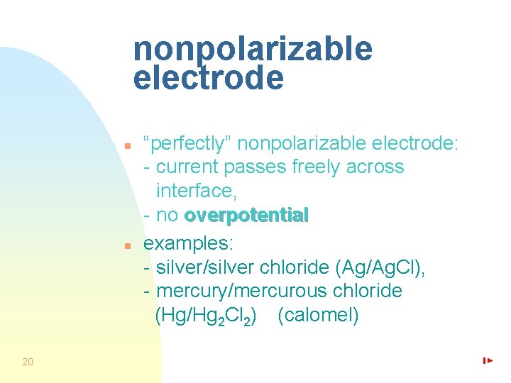 nonpolarizable electrode n n 20 “perfectly” nonpolarizable electrode: - current passes freely across interface,