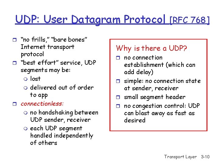 UDP: User Datagram Protocol r “no frills, ” “bare bones” Internet transport protocol r