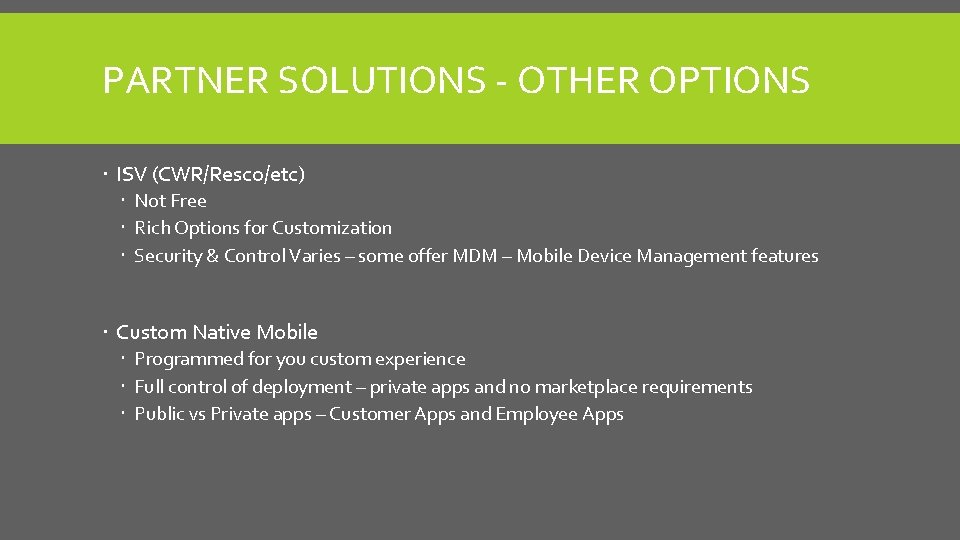 PARTNER SOLUTIONS - OTHER OPTIONS ISV (CWR/Resco/etc) Not Free Rich Options for Customization Security