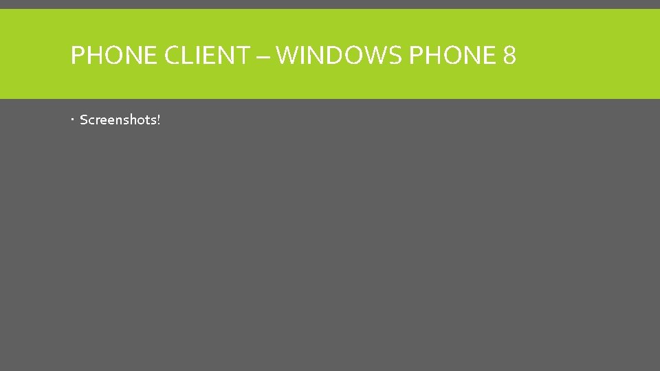 PHONE CLIENT – WINDOWS PHONE 8 Screenshots! 