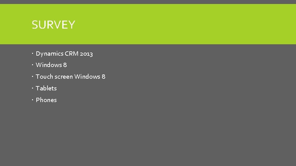 SURVEY Dynamics CRM 2013 Windows 8 Touch screen Windows 8 Tablets Phones 