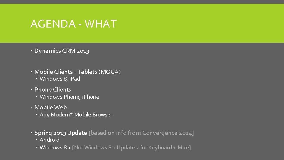 AGENDA - WHAT Dynamics CRM 2013 Mobile Clients - Tablets (MOCA) Windows 8, i.