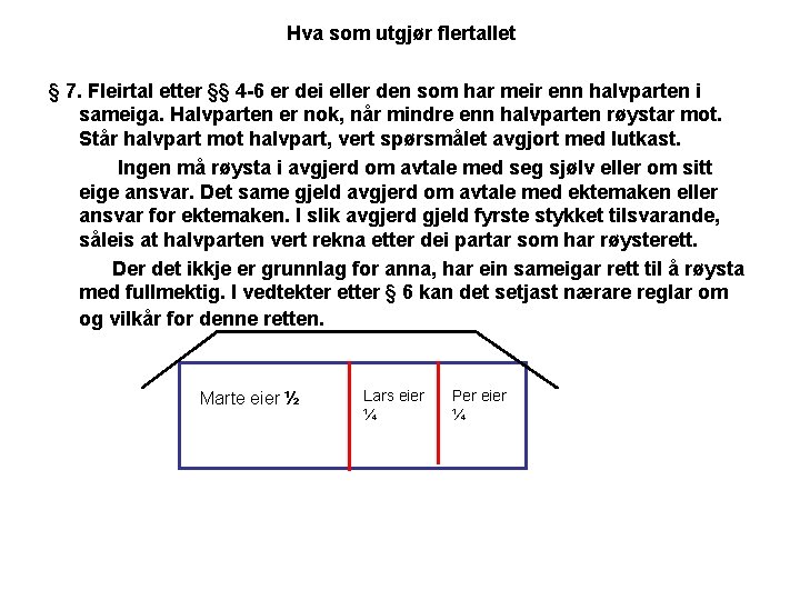 Hva som utgjør flertallet § 7. Fleirtal etter §§ 4 -6 er dei eller