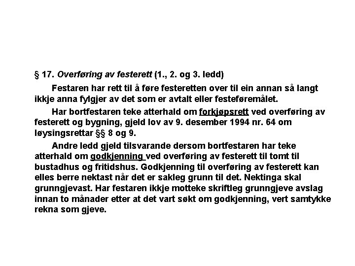 § 17. Overføring av festerett (1. , 2. og 3. ledd) Festaren har rett