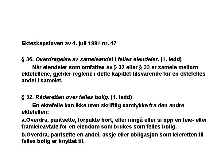 Ekteskapsloven av 4. juli 1991 nr. 47 § 36. Overdragelse av sameieandel i felles