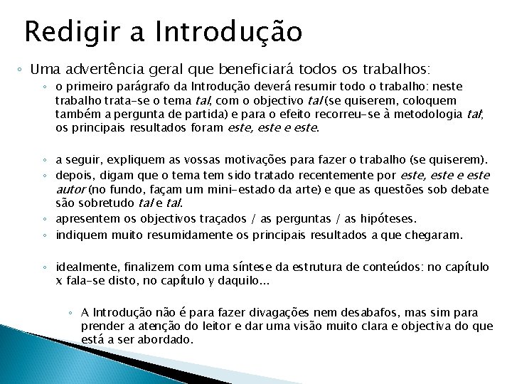 Redigir a Introdução ◦ Uma advertência geral que beneficiará todos os trabalhos: ◦ o